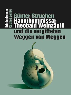 cover image of Hauptkommissar Theobald Weinzäpfli und die vergifteten Weggen von Meggen